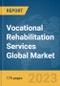 Vocational Rehabilitation Services Global Market Report 2024 - Product Image