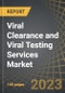 Viral Clearance and Viral Testing Services Market - Distribution by Scale of Operation, Method of Viral Clearance and Testing, End-User and Key Geographical Regions: Industry Trends and Global Forecasts, 2023-2035 - Product Thumbnail Image