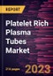 Platelet Rich Plasma Tubes Market Forecast to 2028 - COVID-19 Impact and Global Analysis by Usage, Volume, and End User - Product Thumbnail Image