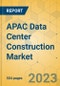 APAC Data Center Construction Market - Industry Outlook & Forecast 2023-2028 - Product Thumbnail Image