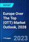 Europe Over The Top (OTT) Market Outlook, 2028 - Product Thumbnail Image