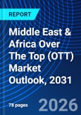Middle East & Africa Over The Top (OTT) Market Outlook, 2031- Product Image