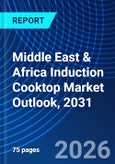 Middle East & Africa Induction Cooktop Market Outlook, 2031- Product Image