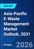 Asia-Pacific E-Waste Management Market Outlook, 2031- Product Image