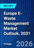 Europe E-Waste Management Market Outlook, 2031- Product Image