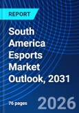 South America Esports Market Outlook, 2031- Product Image