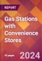 Gas Stations with Convenience Stores - 2024 U.S. Market Research Report with Updated Recession Risk Forecasts - Product Thumbnail Image