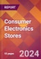 Consumer Electronics Stores - 2024 U.S. Market Research Report with Updated Recession Risk Forecasts - Product Image