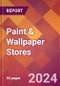 Paint & Wallpaper Stores - 2024 U.S. Market Research Report with Updated Recession Risk Forecasts - Product Image