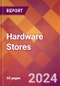 Hardware Stores - 2024 U.S. Market Research Report with Updated Recession Risk Forecasts - Product Image