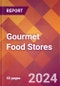 Gourmet Food Stores - 2024 U.S. Market Research Report with Updated Recession Risk Forecasts - Product Image