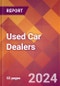 Used Car Dealers - 2024 U.S. Market Research Report with Updated Recession Risk Forecasts - Product Image