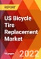 US Bicycle Tire Replacement Market, By Type, By Tire Type, By Tire Size, By Distribution Channel, Estimation & Forecast, 2017-2030 - Product Thumbnail Image