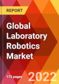Global Laboratory Robotics Market, By Type, By Application, By End User, Estimation & Forecast, 2017-2030- Product Image