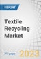 Textile Recycling Market by Material (Cotton, Polyester & Polyester Fibers, Wool, Nylon & Nylon Fibers), Textile Waste, Process, Distribution, End-use Industry (Apparel, Home Furnishing, Industrial & Institutional), and Region - Global Forecast to 2027 - Product Thumbnail Image