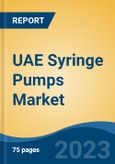 UAE Syringe Pumps Market, By Region, By Competition Forecast & Opportunities, 2018-2028F- Product Image