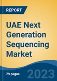 UAE Next Generation Sequencing Market, By Region, By Competition Forecast & Opportunities, 2018-2028F- Product Image