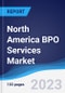 North America (NAFTA) BPO Services Market Summary, Competitive Analysis and Forecast to 2027 - Product Image