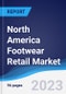 North America (NAFTA) Footwear Retail Market Summary, Competitive Analysis and Forecast to 2027 - Product Image
