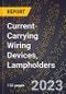 2023 Global Forecast for Current-Carrying Wiring Devices, Lampholders (2024-2029 Outlook) - Manufacturing & Markets Report - Product Thumbnail Image