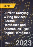2023 Global Forecast for Current-Carrying Wiring Devices, Electric Harnesses and Assemblies, Excl Engine Harnesses (2024-2029 Outlook) - Manufacturing & Markets Report- Product Image
