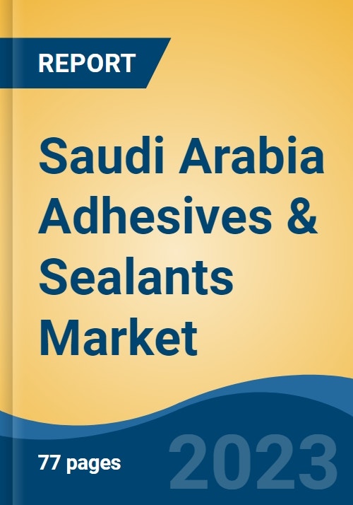 Saudi Arabia Adhesives & Sealants Market By Resin Type, By Technology