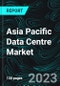 Asia Pacific Data Centre Market, Size, Forecast 2023-2028, Industry Trends, Growth, Impact of Inflation, Opportunity Company Analysis - Product Thumbnail Image