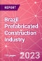 Brazil Prefabricated Construction Industry Business and Investment Opportunities Databook - 100+ KPIs, Market Size & Forecast by End Markets, Precast Products, and Precast Materials - Q2 2023 Update - Product Image