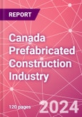 Canada Prefabricated Construction Industry Business and Investment Opportunities Databook - 100+ KPIs, Market Size & Forecast by End Markets, Precast Products, and Precast Materials - Q2 2023 Update- Product Image
