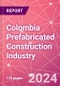 Colombia Prefabricated Construction Industry Business and Investment Opportunities Databook - 100+ KPIs, Market Size & Forecast by End Markets, Precast Products, and Precast Materials - Q2 2023 Update - Product Image