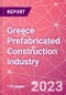 Greece Prefabricated Construction Industry Business and Investment Opportunities Databook - 100+ KPIs, Market Size & Forecast by End Markets, Precast Products, and Precast Materials - Q2 2023 Update - Product Image
