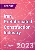 Iran Prefabricated Construction Industry Business and Investment Opportunities Databook - 100+ KPIs, Market Size & Forecast by End Markets, Precast Products, and Precast Materials - Q2 2023 Update- Product Image
