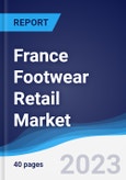 France Footwear Retail Market Summary, Competitive Analysis and Forecast to 2027- Product Image