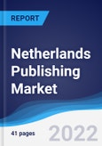 Netherlands Publishing Market Summary, Competitive Analysis and Forecast, 2017-2026- Product Image