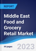 Middle East Food and Grocery Retail Market Summary, Competitive Analysis and Forecast to 2027- Product Image