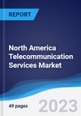 North America Telecommunication Services Market Summary, Competitive Analysis and Forecast to 2027- Product Image