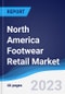 North America Footwear Retail Market Summary, Competitive Analysis and Forecast to 2027 - Product Image