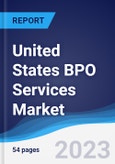 United States (US) BPO Services Market Summary, Competitive Analysis and Forecast to 2027- Product Image