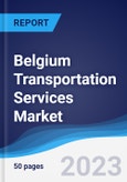 Belgium Transportation Services Market Summary, Competitive Analysis and Forecast, 2017-2026- Product Image