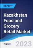 Kazakhstan Food and Grocery Retail Market Summary, Competitive Analysis and Forecast to 2027- Product Image
