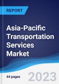 Asia-Pacific (APAC) Transportation Services Market Summary, Competitive Analysis and Forecast, 2017-2026- Product Image