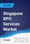 Singapore BPO Services Market Summary, Competitive Analysis and Forecast to 2027 - Product Thumbnail Image