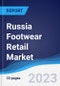 Russia Footwear Retail Market Summary, Competitive Analysis and Forecast to 2027 - Product Image