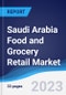 Saudi Arabia Food and Grocery Retail Market Summary, Competitive Analysis and Forecast to 2027 - Product Image