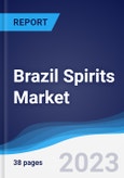 Brazil Spirits Market Summary, Competitive Analysis and Forecast, 2017-2026- Product Image