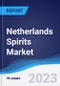 Netherlands Spirits Market Summary, Competitive Analysis and Forecast, 2017-2026 - Product Thumbnail Image