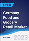 Germany Food and Grocery Retail Market Summary, Competitive Analysis and Forecast to 2027- Product Image