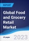 Global Food and Grocery Retail Market Summary, Competitive Analysis and Forecast to 2027 - Product Image