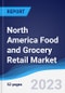 North America Food and Grocery Retail Market Summary, Competitive Analysis and Forecast to 2027 - Product Image