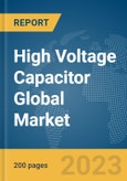 High Voltage Capacitor Global Market Report 2024- Product Image